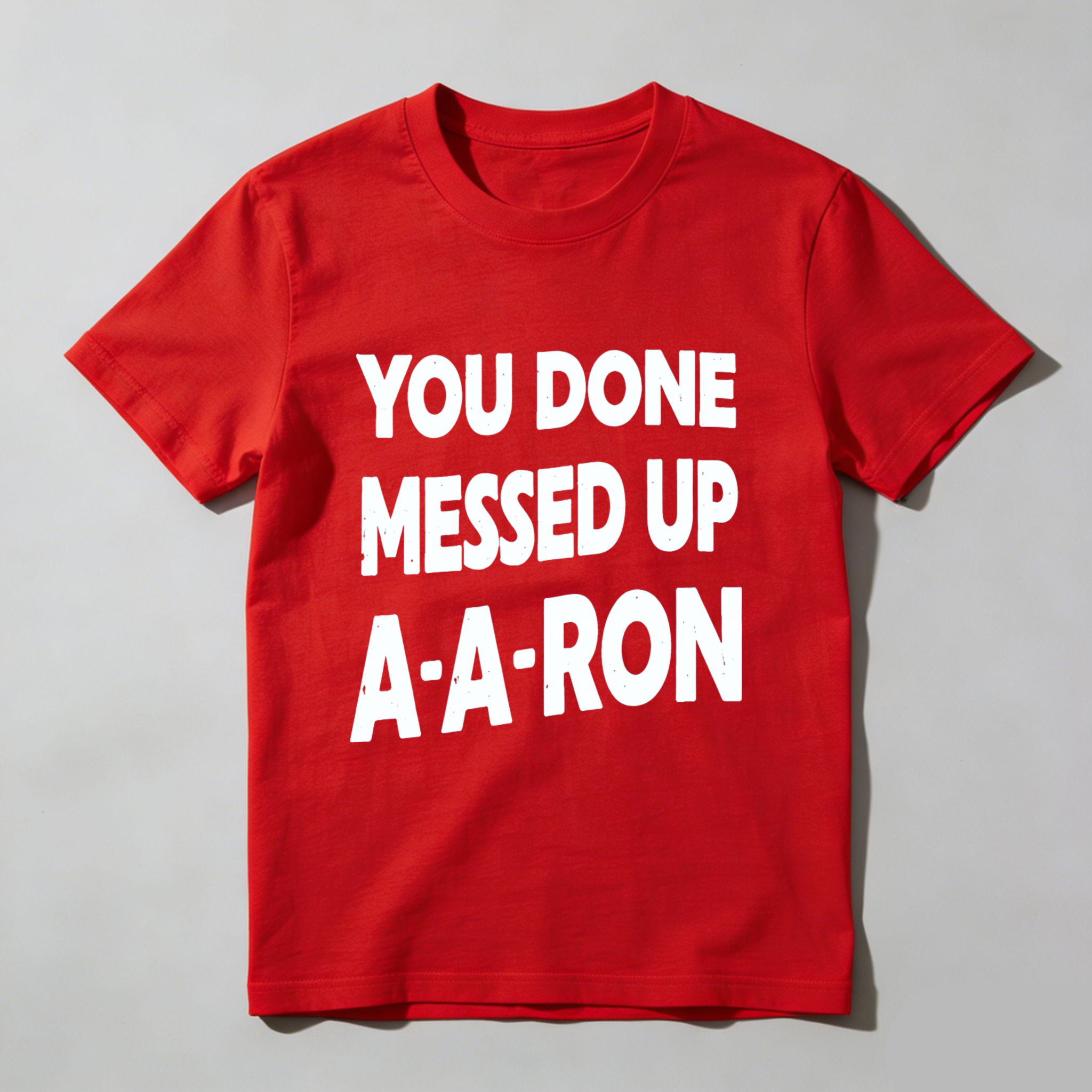 TEECURENT You Done Messed Up A A Ron T Shirt Funny Humor Statement Graphic Tee Men Women Unisex Casual Wear