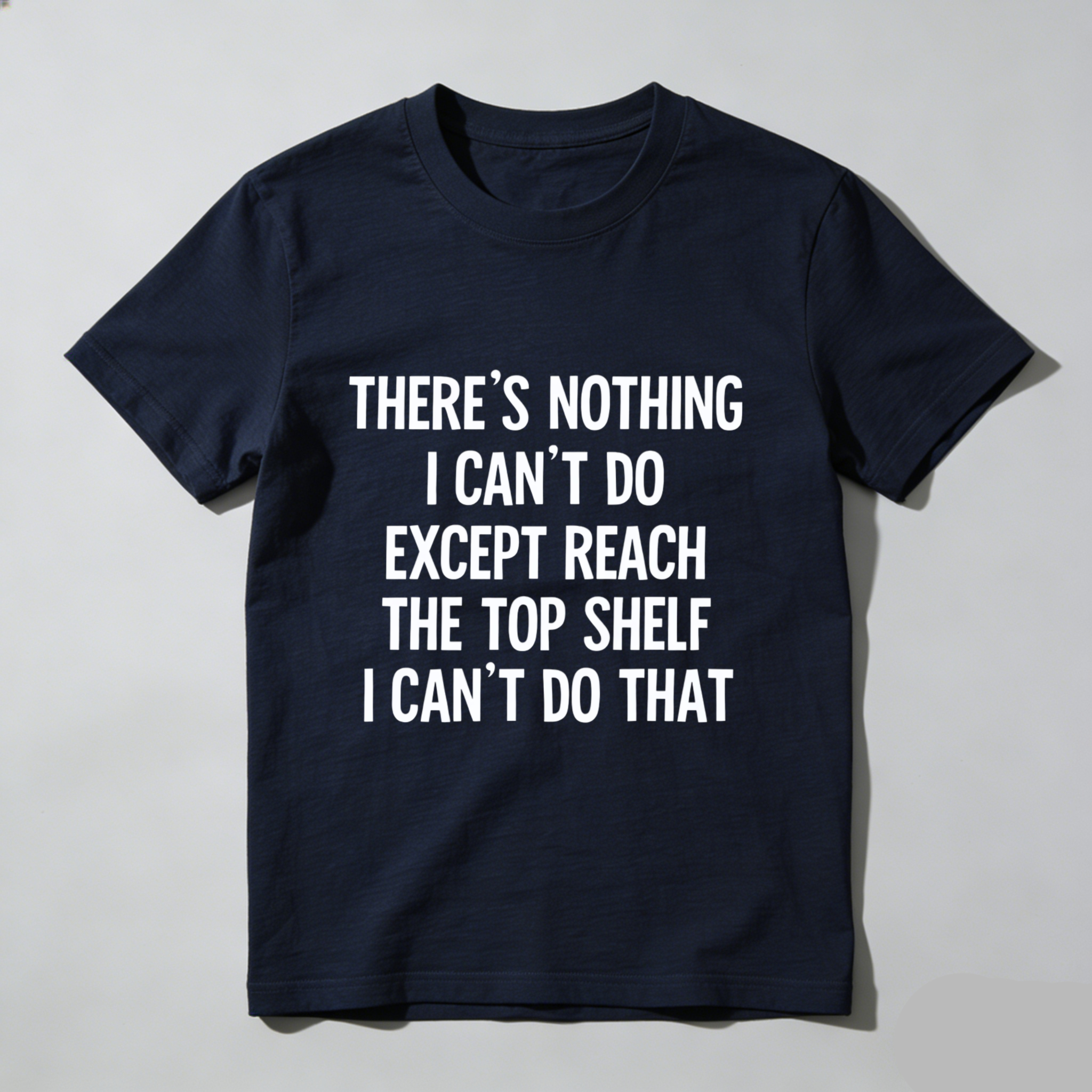 TEECURENT There Is Nothing I Cant Do Except Reach The Top Shelf I Cant Do That T Shirt WOMEN