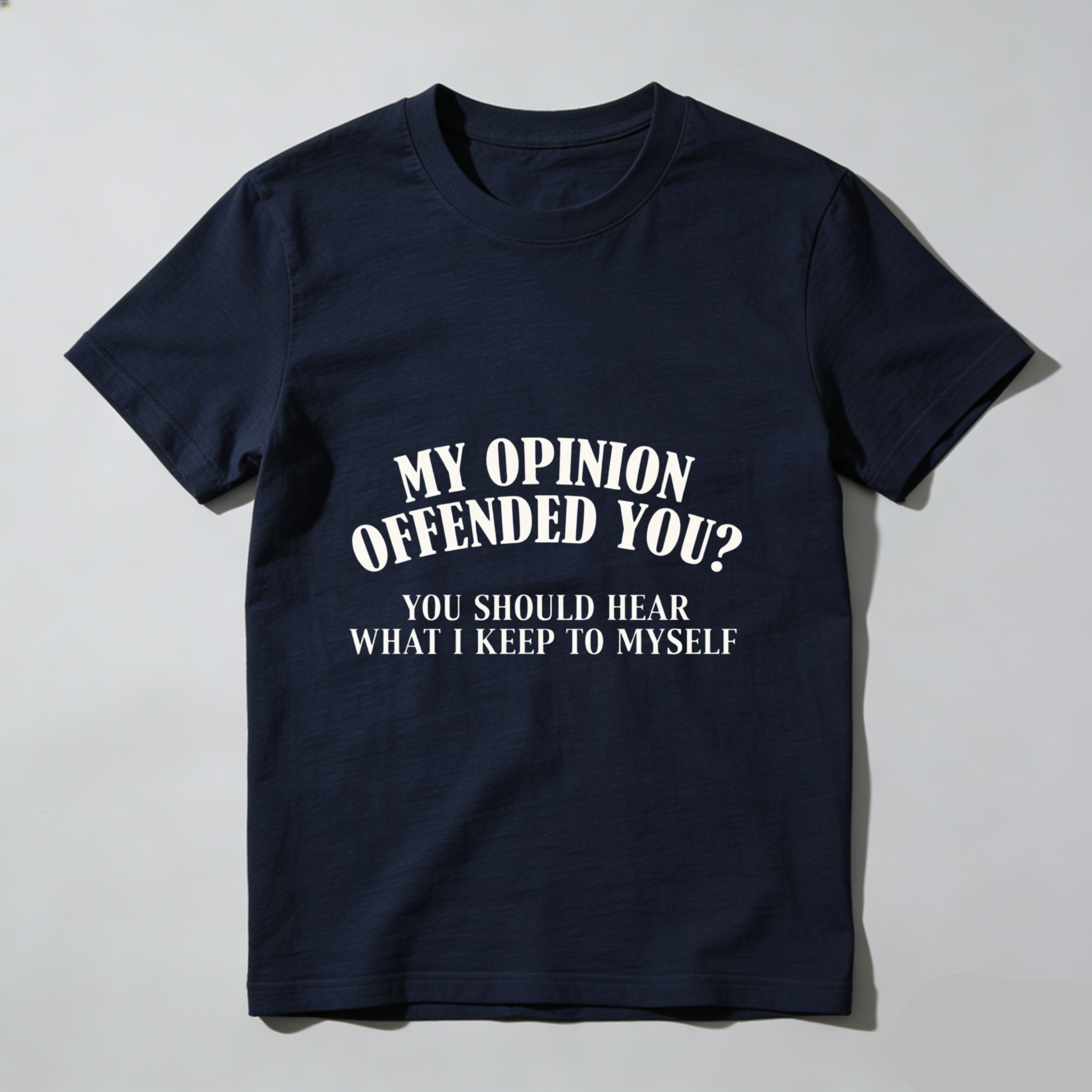 TEECURENT My Opinion Offended You You Should Hear What I Keep To Myself T Shirt WOMEN