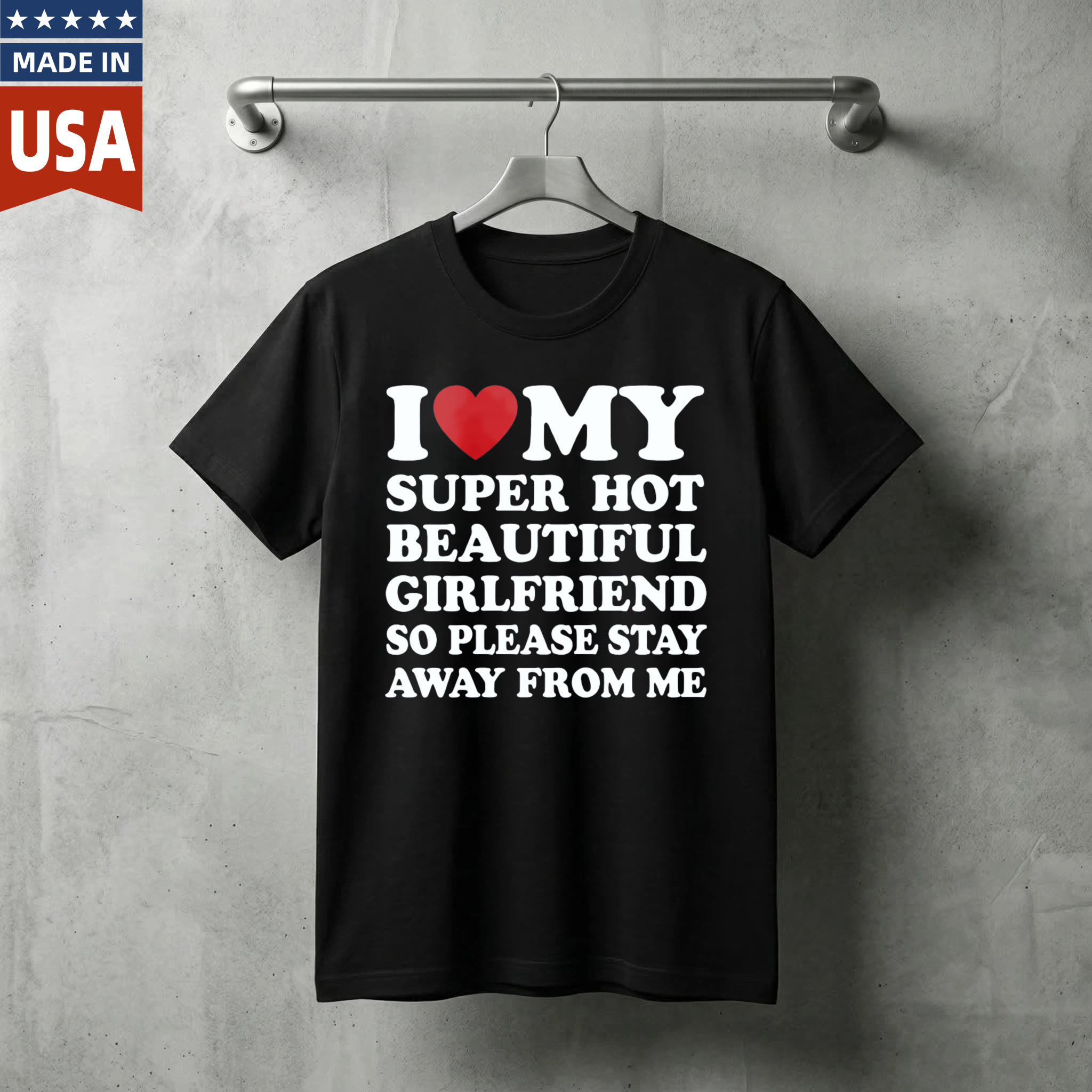 I Love My Super Hot Beautiful Girlfriend T-Shirt Cotton Crew Neck Short Sleeve Casual Classic Graphic Tee for Men Comfortable Versatile Everyday Wear Valentine's Day gift