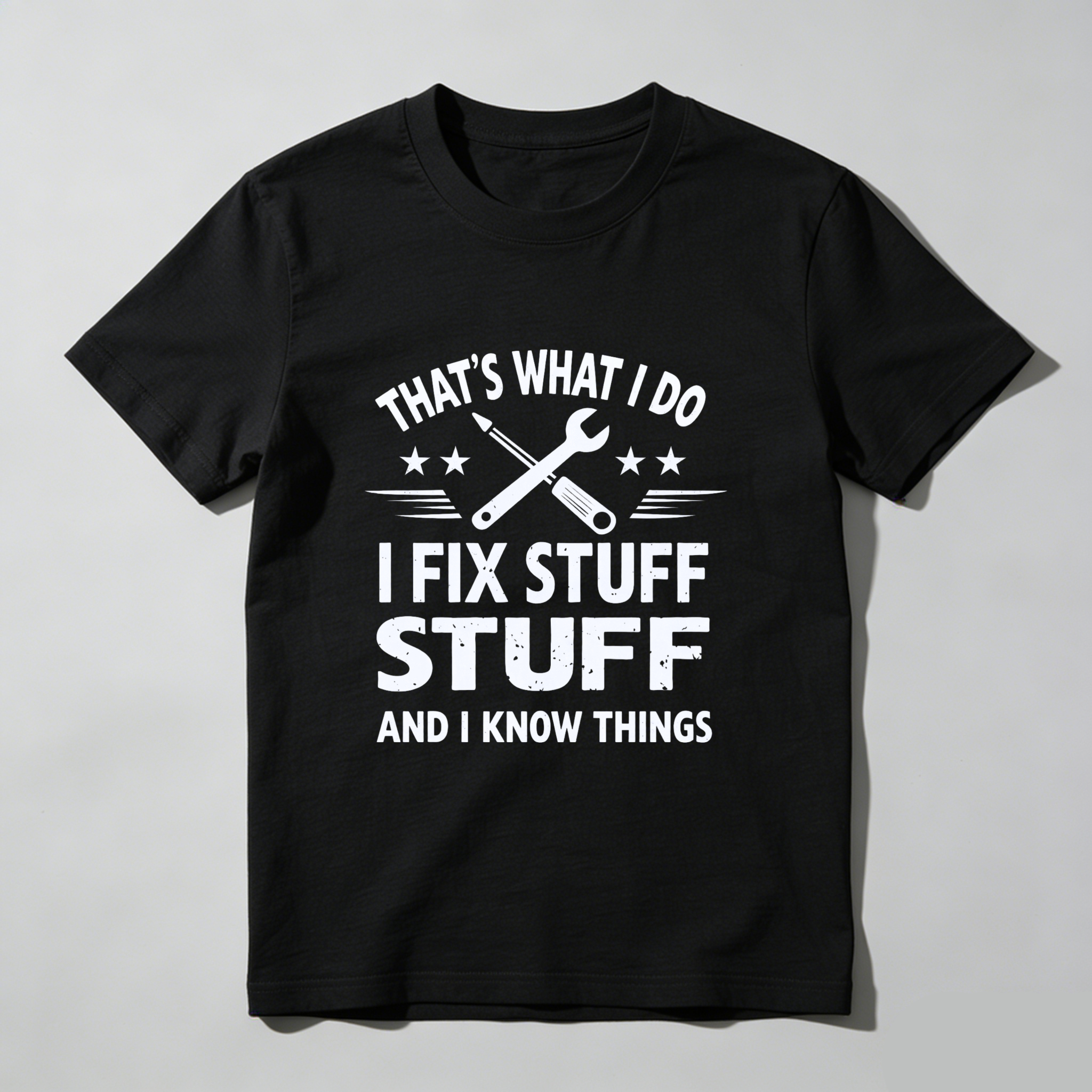 That's What I Do I Fix Stuff And I Know Things T Shirt For Mechanics And DIY Enthusiasts