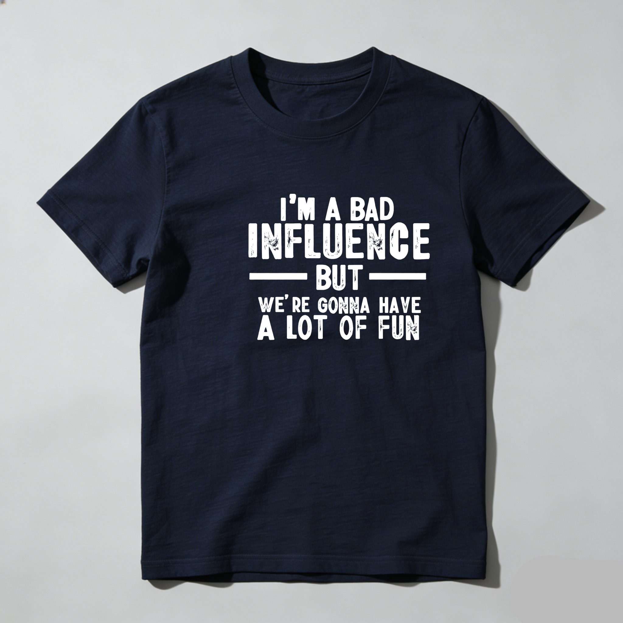 TEECURENT I M A Bad Influence But Were Gonna Have A Lot Of Fun Pure Cotton Short Sleeve T Shirt-TeeCurent
