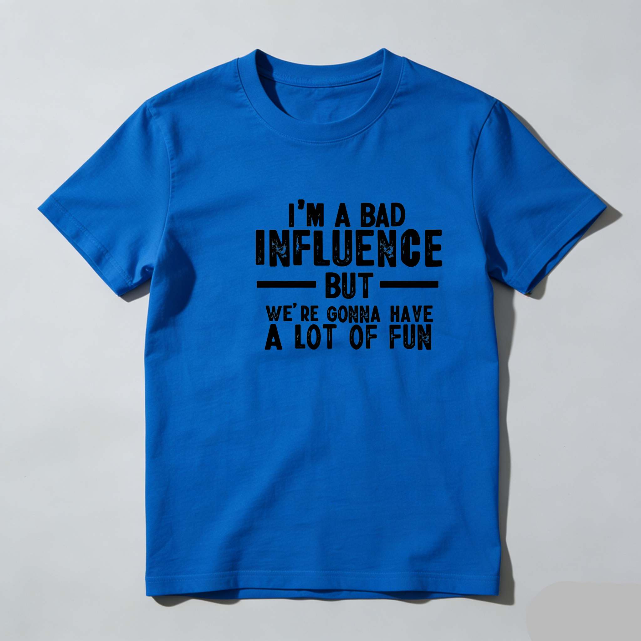 TEECURENT I M A Bad Influence But Were Gonna Have A Lot Of Fun Pure Cotton Short Sleeve T Shirt-TeeCurent