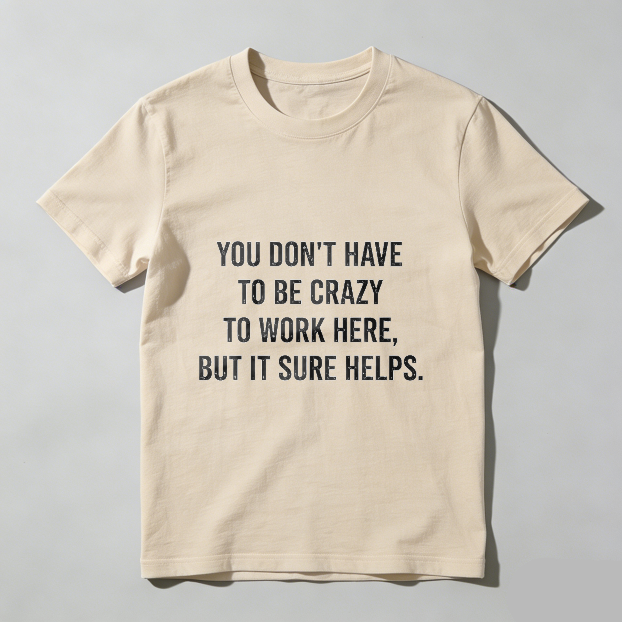 TEECURENT You Dont Have To Be Crazy To Work Here But It Sure Helps T Shirt WOMEN