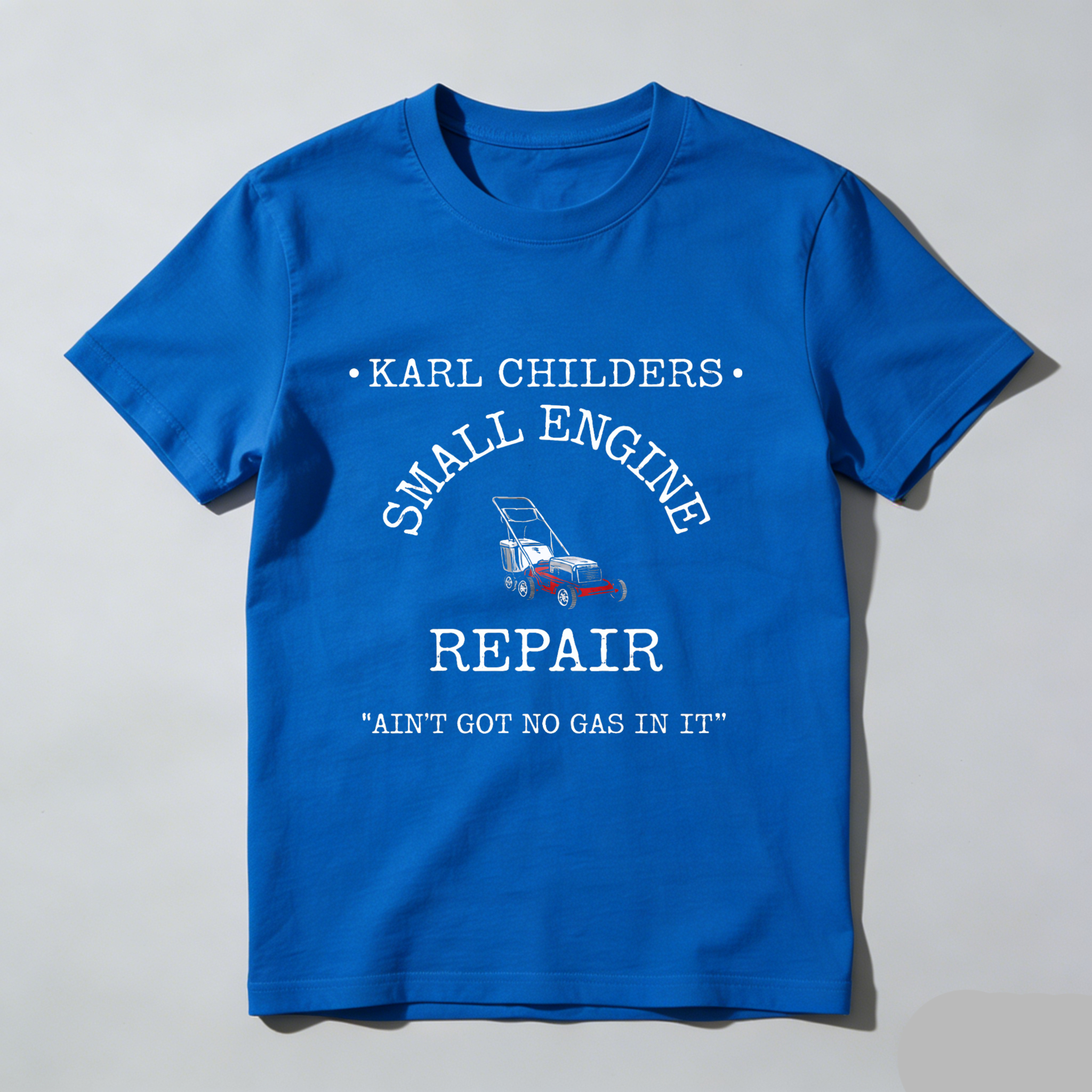Karl Childers Small Engine Repair T-Shirt With Lawn Mower Graphic And Funny Slogan For Mechanics And Garden Enthusiasts