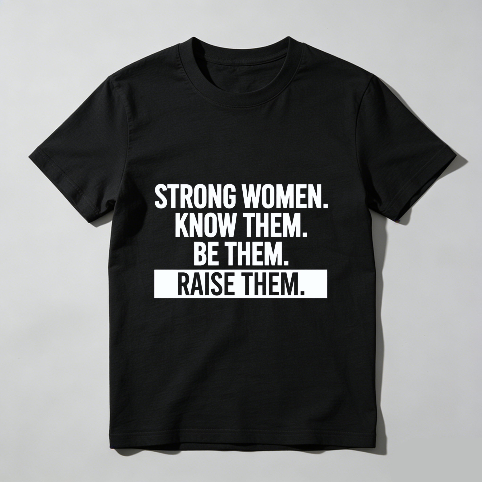 TEECURENT Strong Women Know Them Be Them Raise Them T Shirt For Women And Men Empowerment Motivational Quote Graphic Tee WOMEN