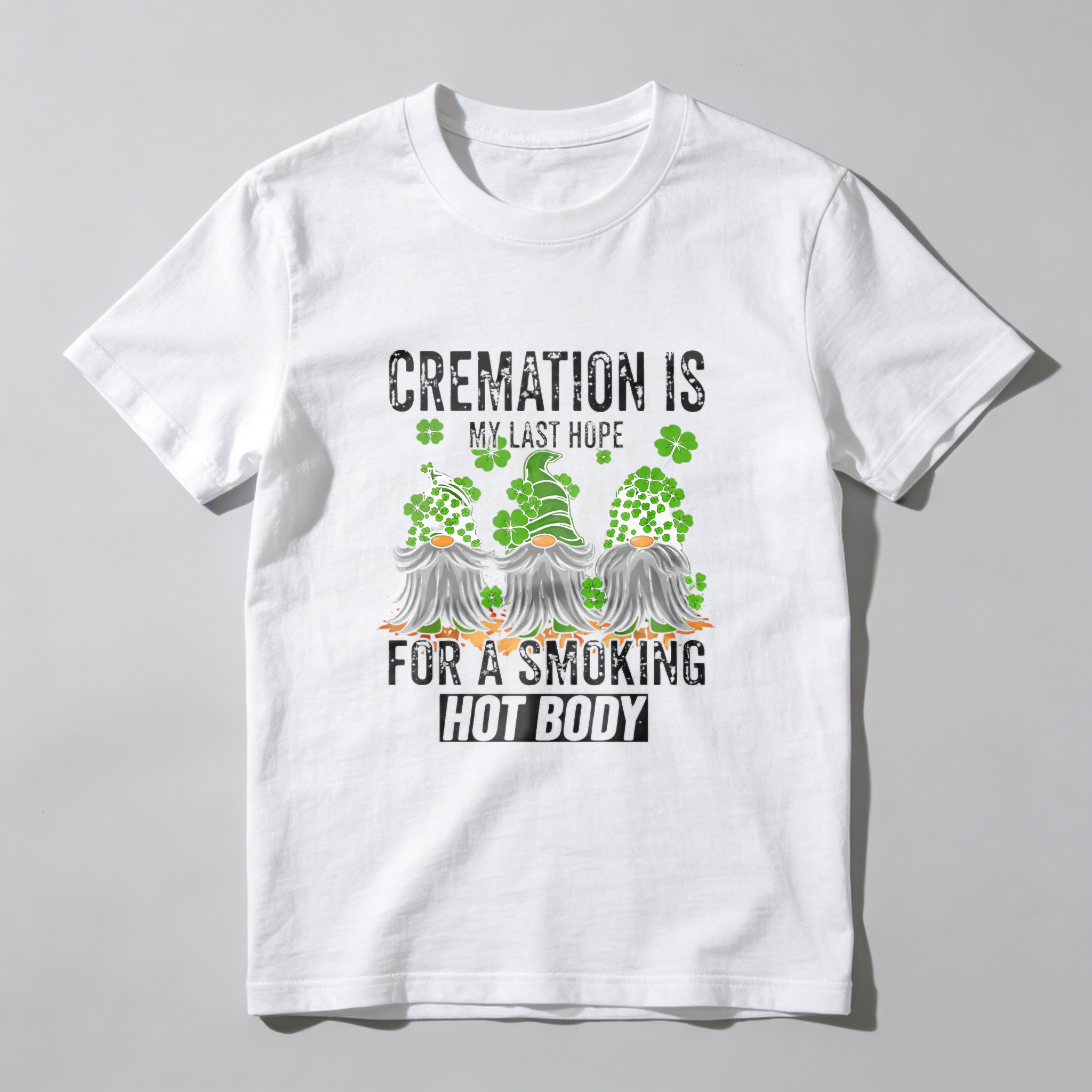 TEECURENT Cremation Is My Last Hope For A Smoking Hot Body St Patrick's Day T-Shirt With Gnomes And Shamrocks Design