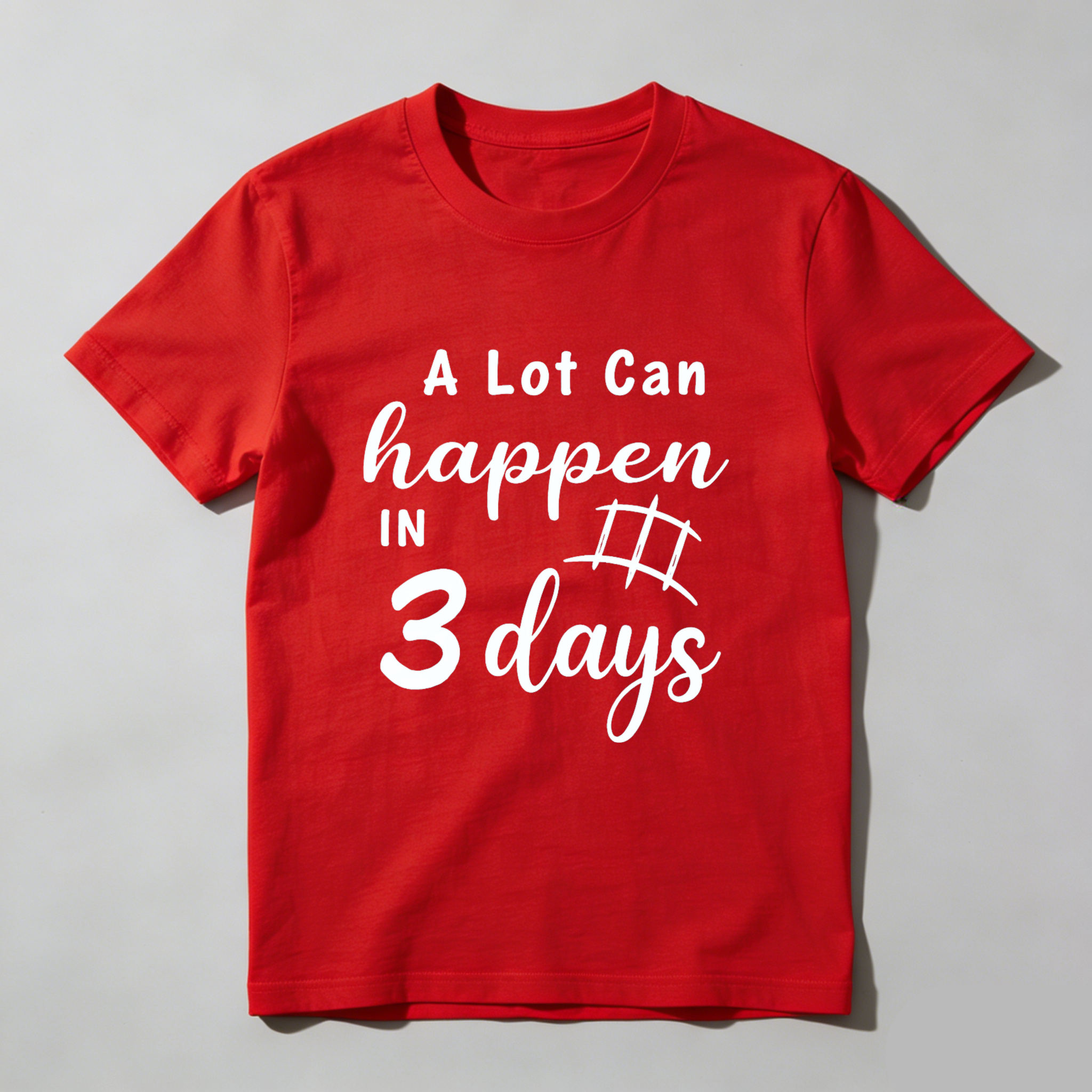 TEECURENT A Lot Can Happen In 3 Days T Shirt Motivational Quote Graphic Tee For Men Women Unisex Casual Wear WOMEN