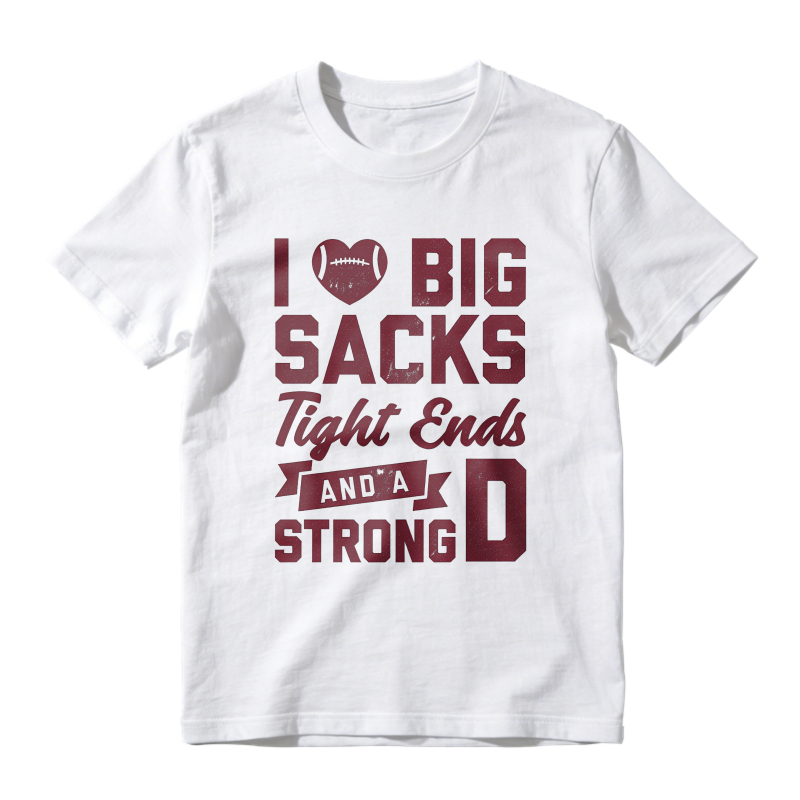 I Love Big Sacks Tight Ends And A Strong D Unisex Classic T-shirt