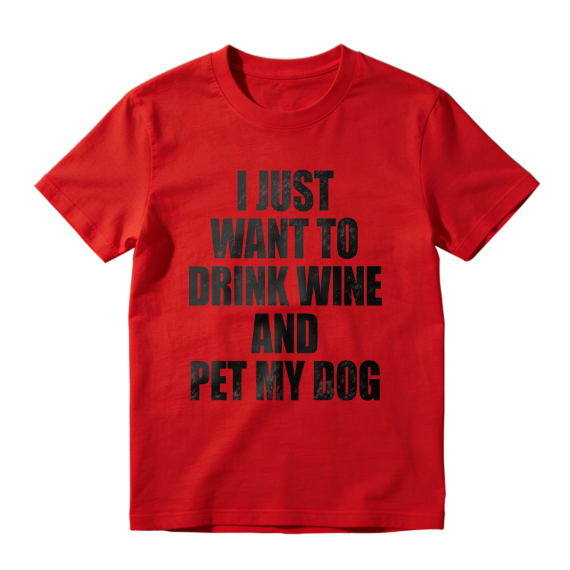 I Just Want To Drink Wine And Pet My Dog Unisex Classic T-shirt