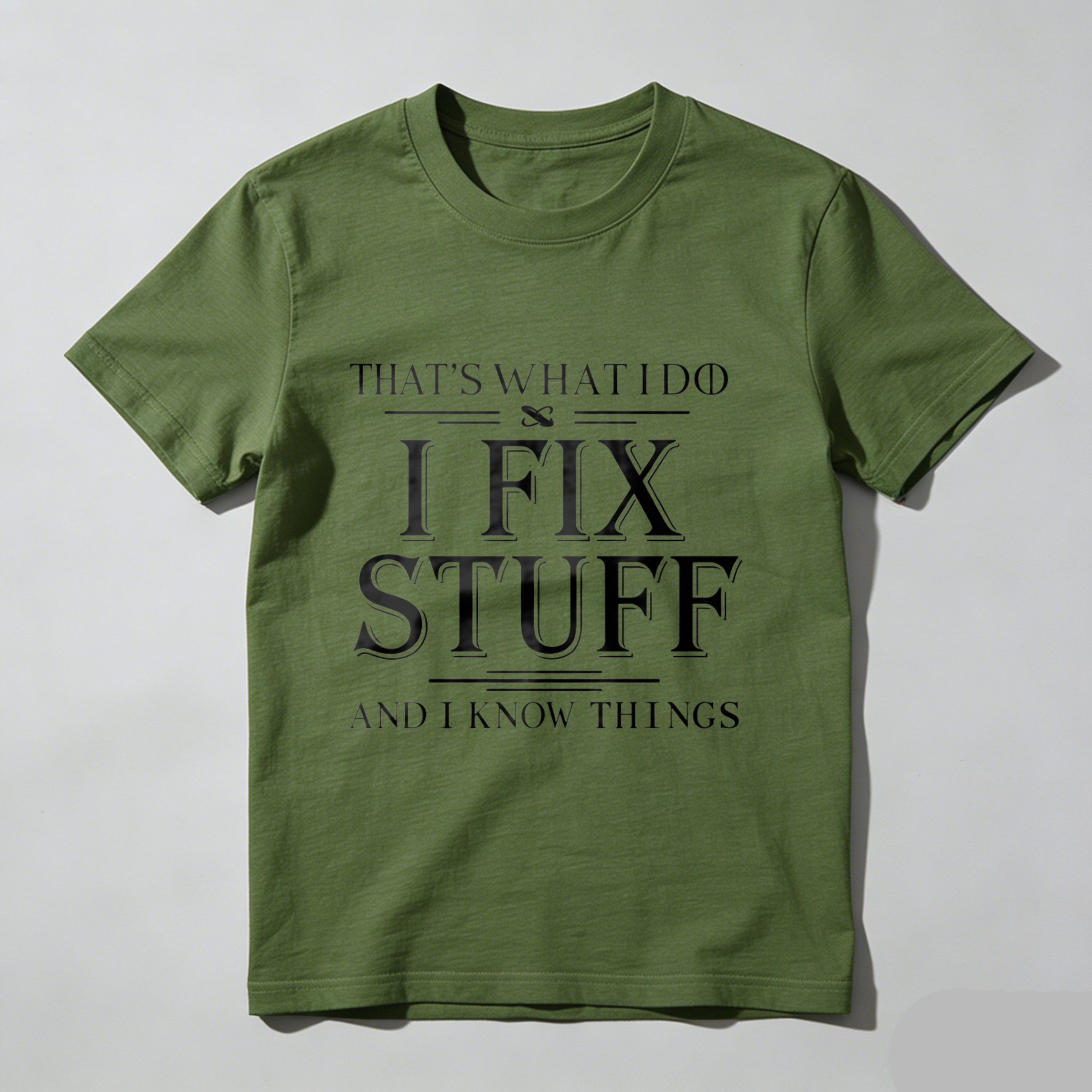 Thats What I Do I Fix Stuff And I Know Things T Shirt