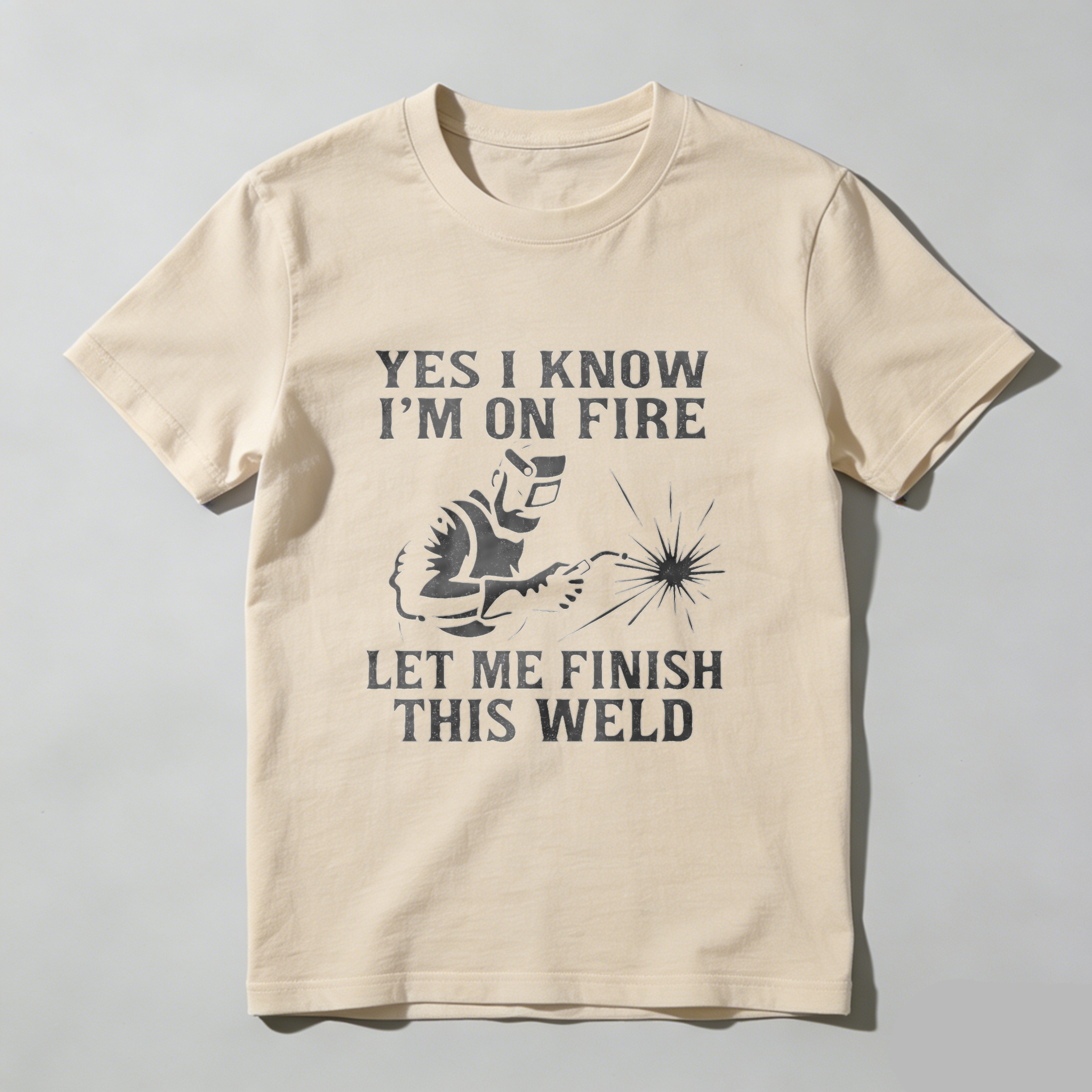 Yes I Know Im On Fire Let Me Finish This Weld T Shirt For Welders Funny Welding Shirt Gift For Welder