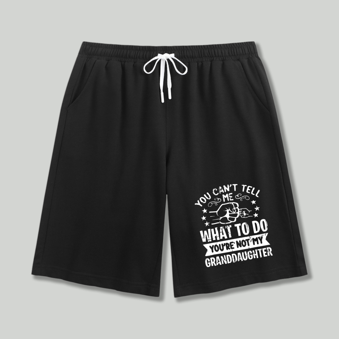 You Cant Tell Me What To Do Youre Not My Granddaughter Funny Quote Graphic Shorts