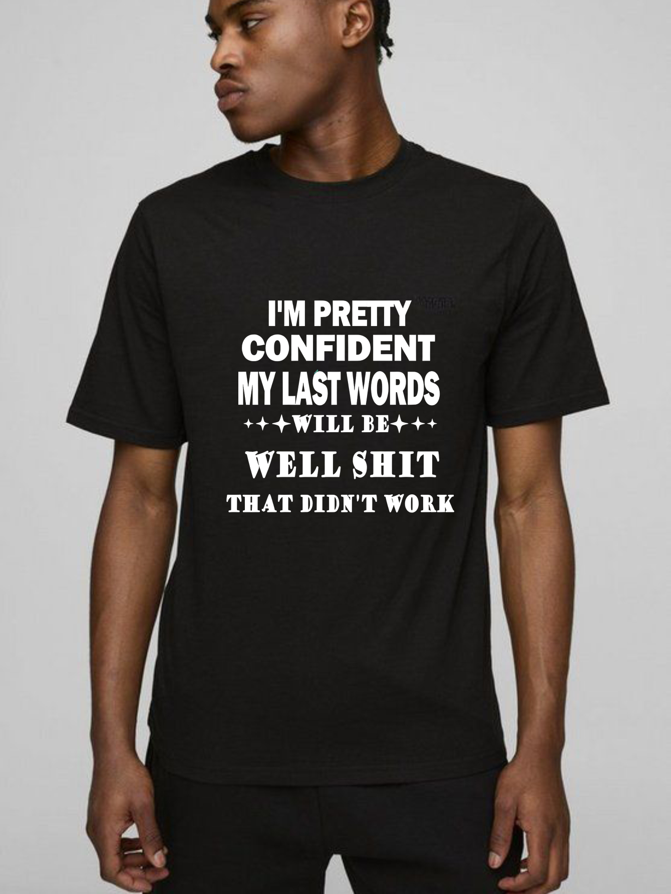 TEECURENT I'm Pretty Confident My Last Words Will Be Well Shit That Didn't Work Pure Cotton Short Sleeve T Shirt-TeeCurent
