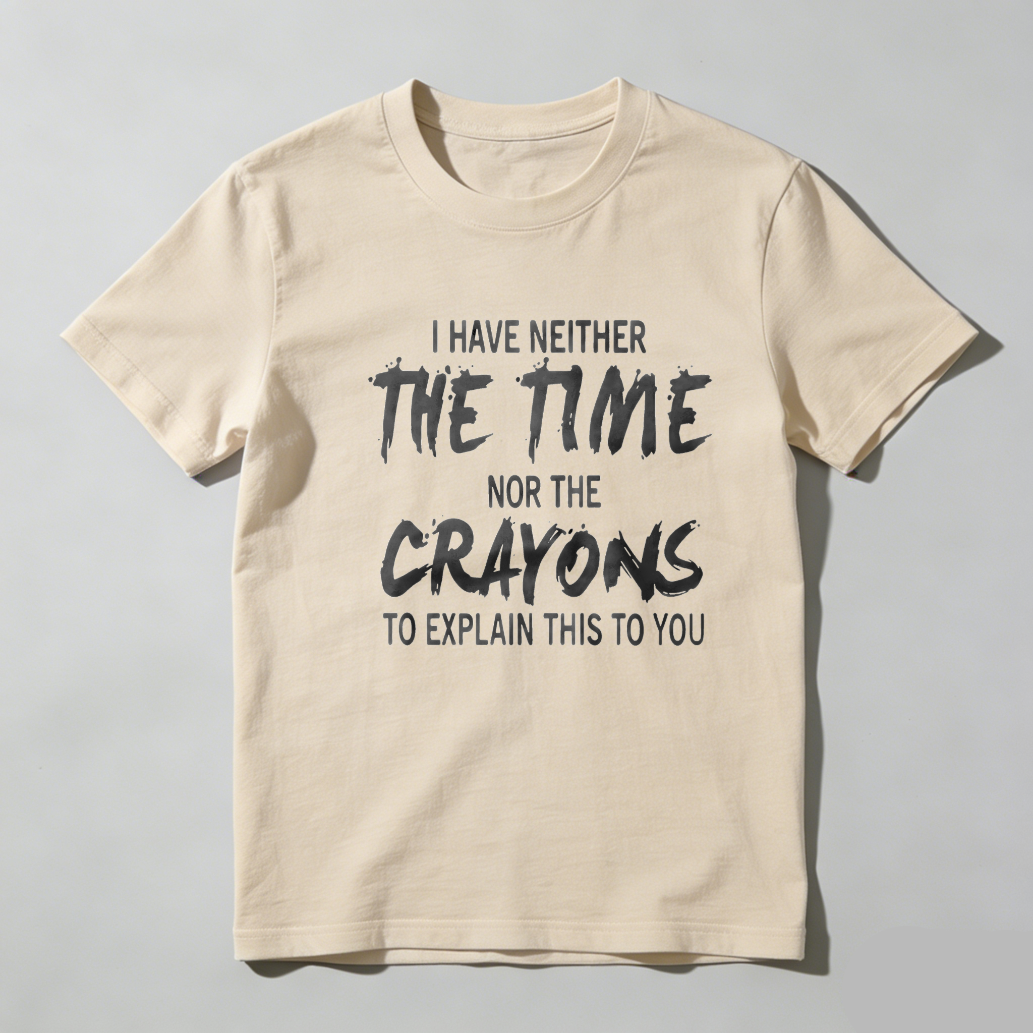 TEECURENT I Have Neither The Time Nor The Crayons To Explain This To You Pure Cotton Short Sleeve T Shirt-TeeCurent