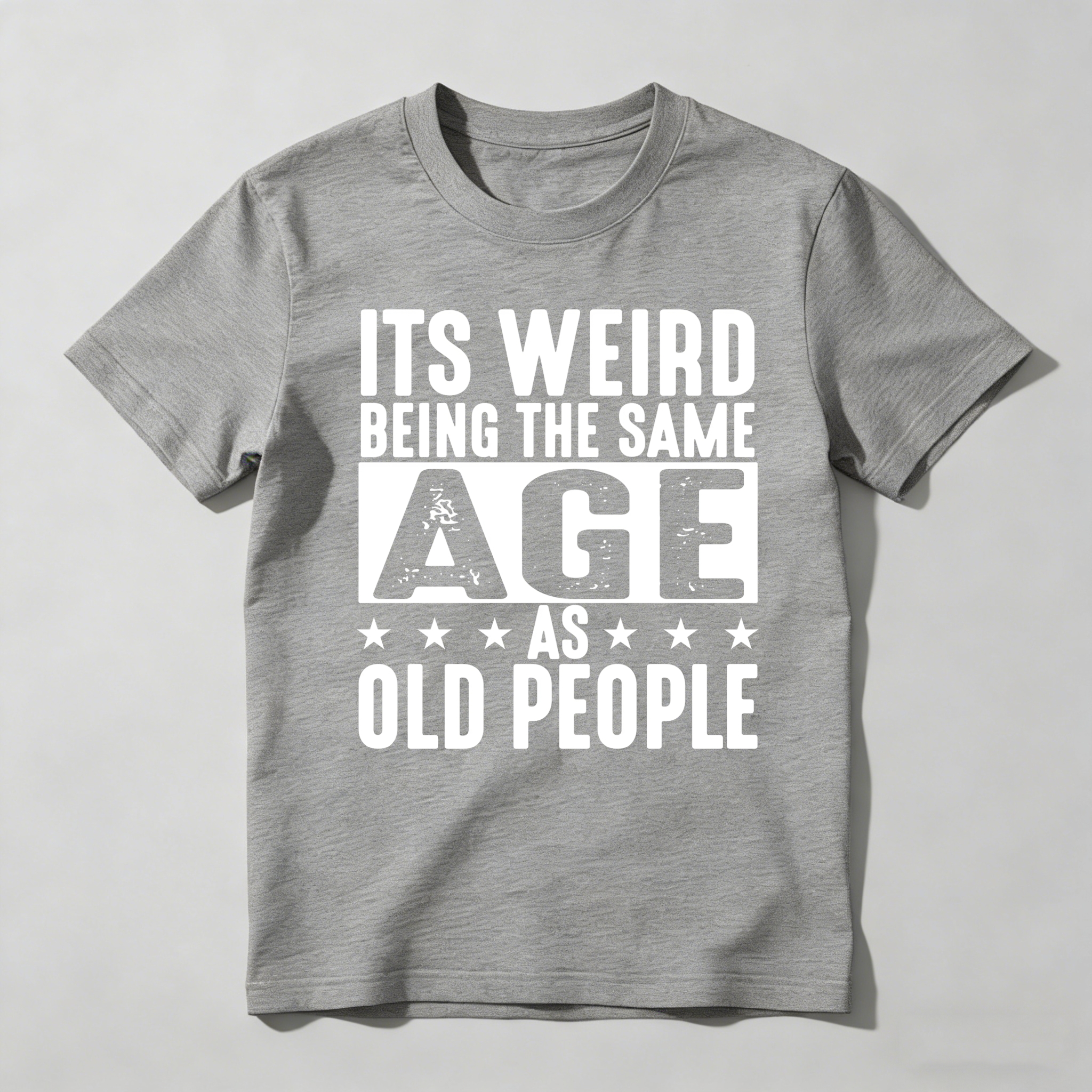 Its Weird Being The Same Age As Old People Unisex Classic T-shirt