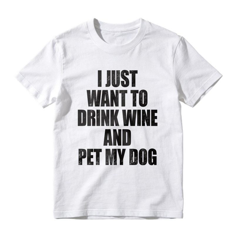 I Just Want To Drink Wine And Pet My Dog Unisex Classic T-shirt