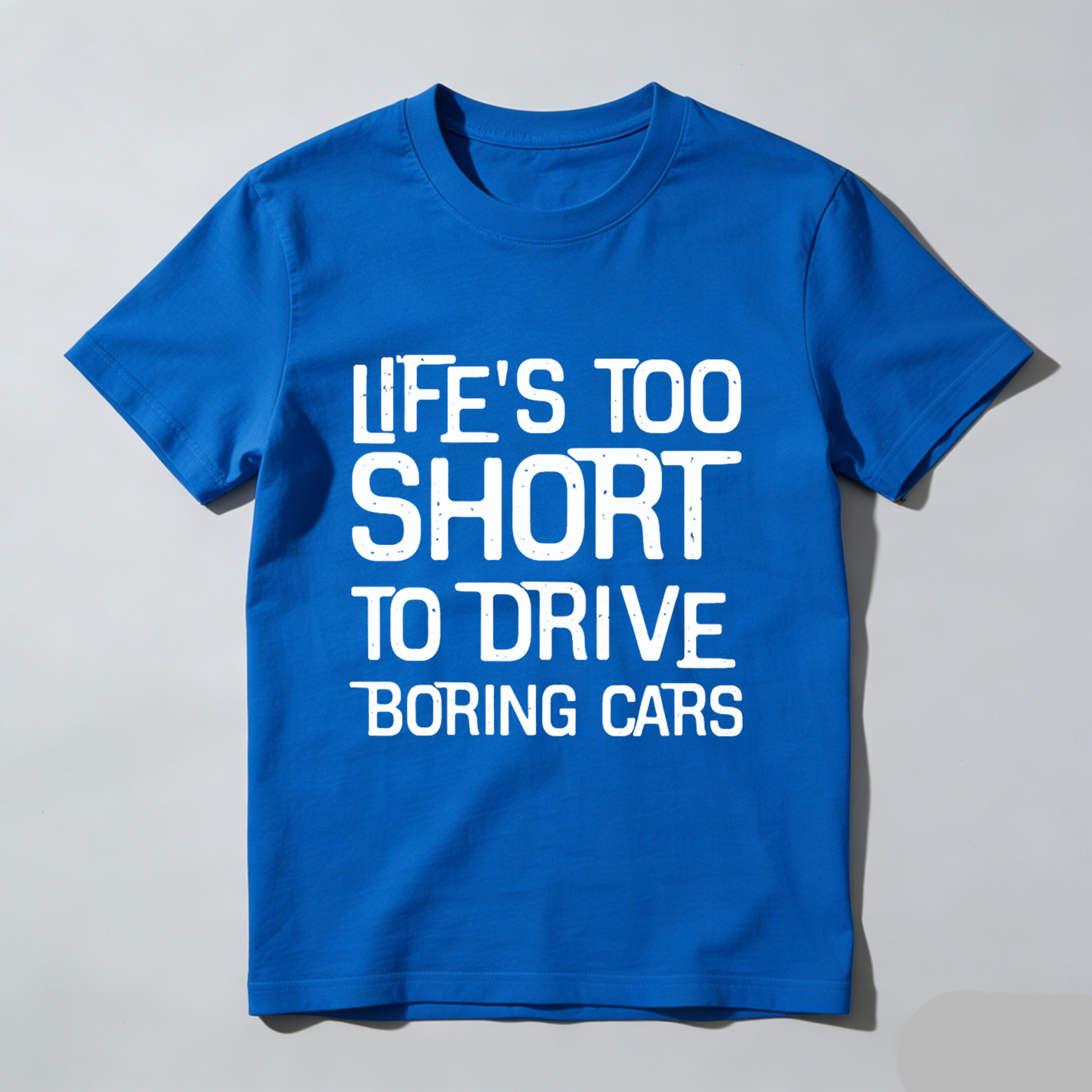 Life Is Too Short To Drive Boring Cars T Shirt For Car Enthusiasts And Automotive Lovers