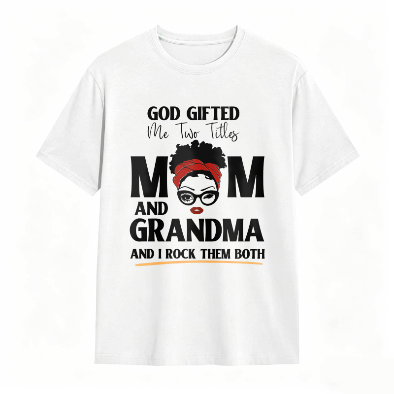 God Gifted Me Two Titles Mom And Grandma And I Rock Them Both Unisex Classic T-shirt