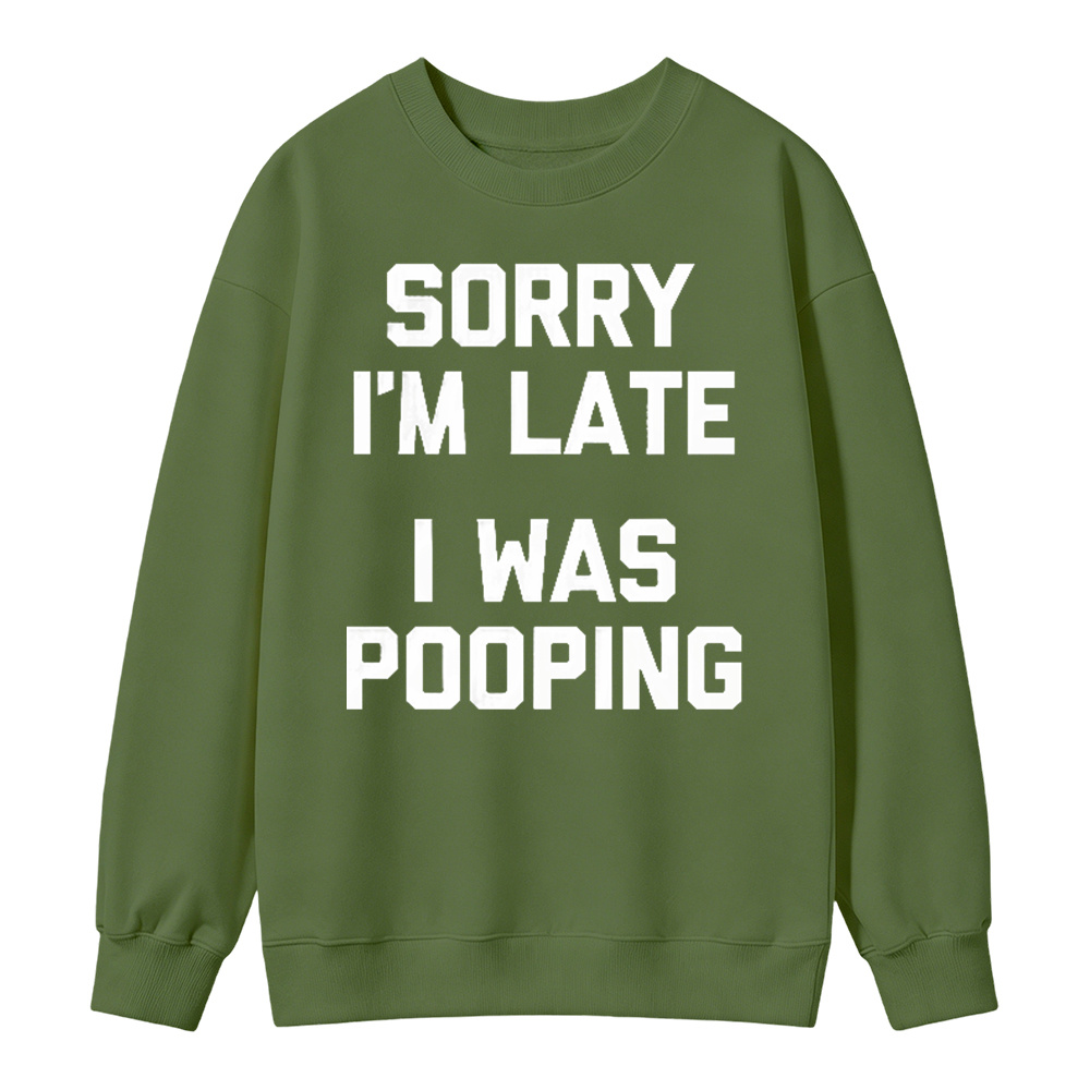 Sorry I M Late I Was Pooping Unisex Classic Sweatshirt
