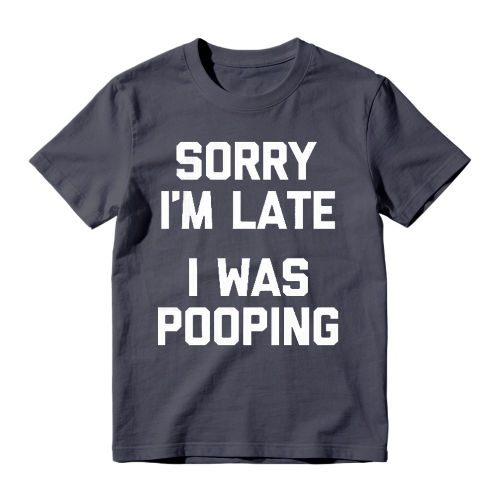 Sorry I M Late I Was Pooping Unisex Classic T-shirt