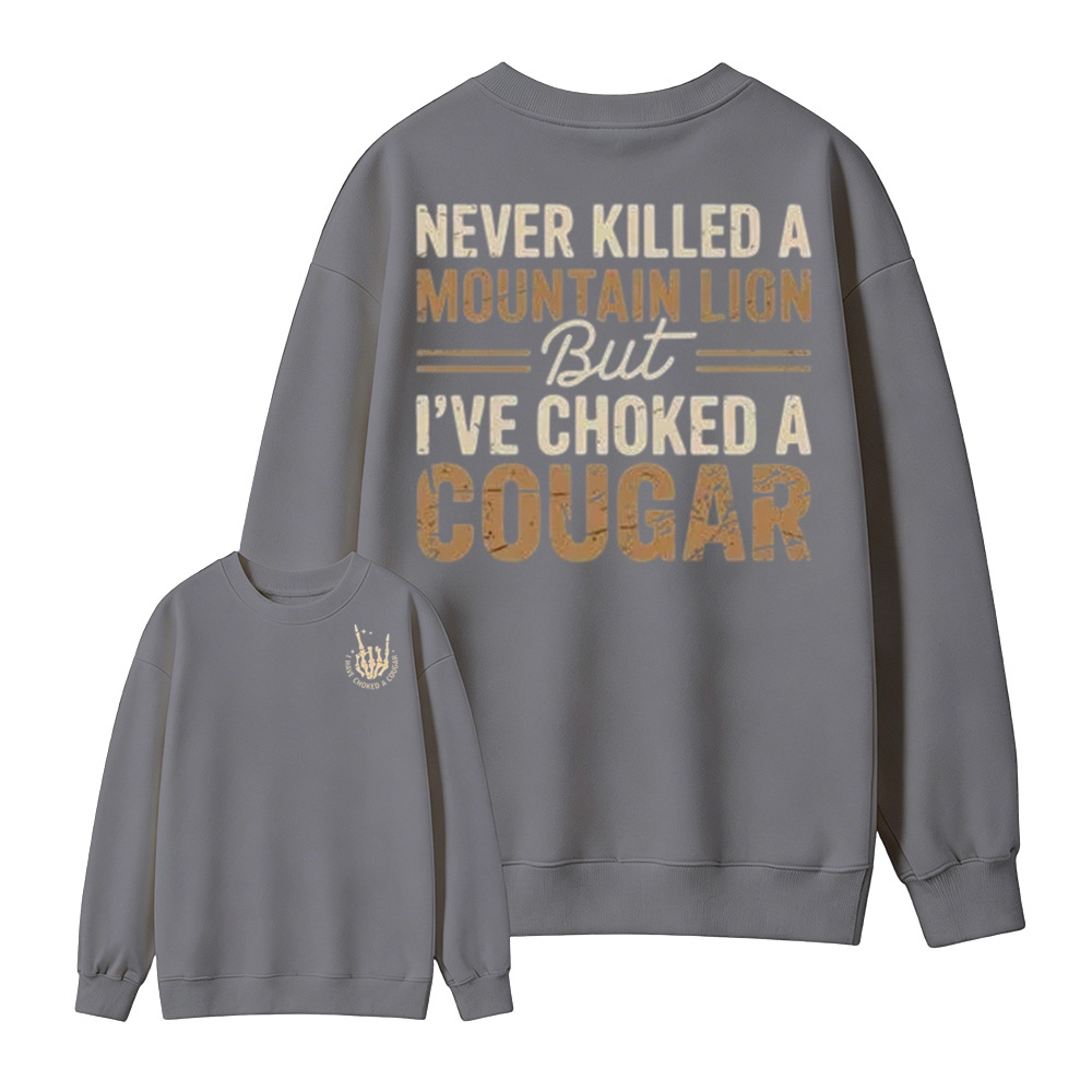 Never Killed a Mountain Lion But I have Choked a Cougar Funny Quote T-Shirt
