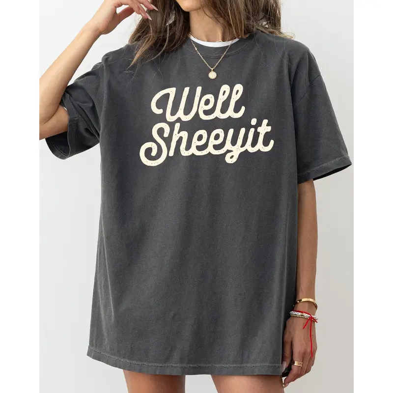 Well Sheeyit, Funny, Vulgar, Crude Shirt, Women's Comfort Color Tee, Tshirt