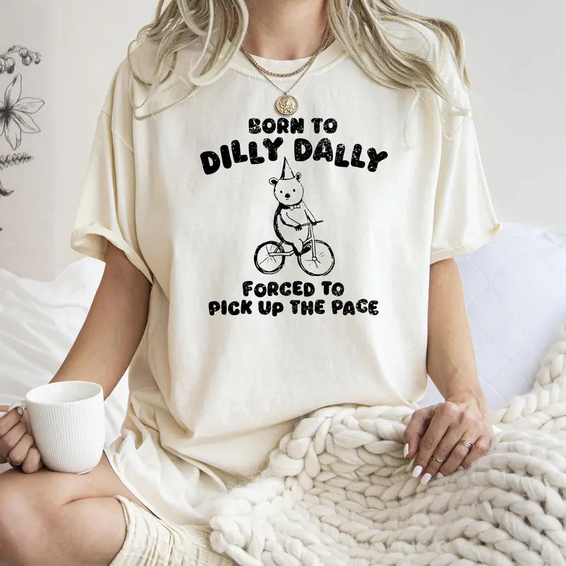 Born To Dilly Dally, Bear, Meme, Aesthetic, Funny, Comfort Colors Tshirt, Women's Crew Neck, Crewneck