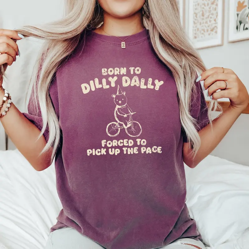 Born To Dilly Dally, Bear, Meme, Aesthetic, Funny, Comfort Colors Tshirt, Women's Crew Neck, Crewneck