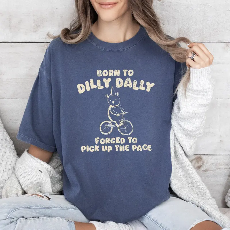 Born To Dilly Dally, Bear, Meme, Aesthetic, Funny, Comfort Colors Tshirt, Women's Crew Neck, Crewneck