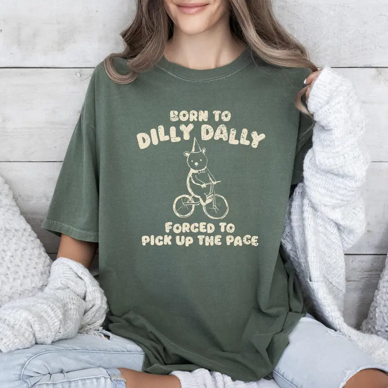 Born To Dilly Dally, Bear, Meme, Aesthetic, Funny, Comfort Colors Tshirt, Women's Crew Neck, Crewneck