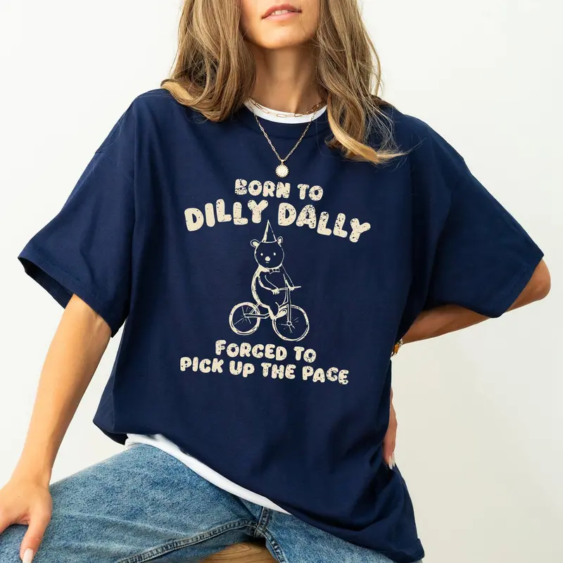 Born To Dilly Dally, Bear, Meme, Aesthetic, Funny, Comfort Colors Tshirt, Women's Crew Neck, Crewneck