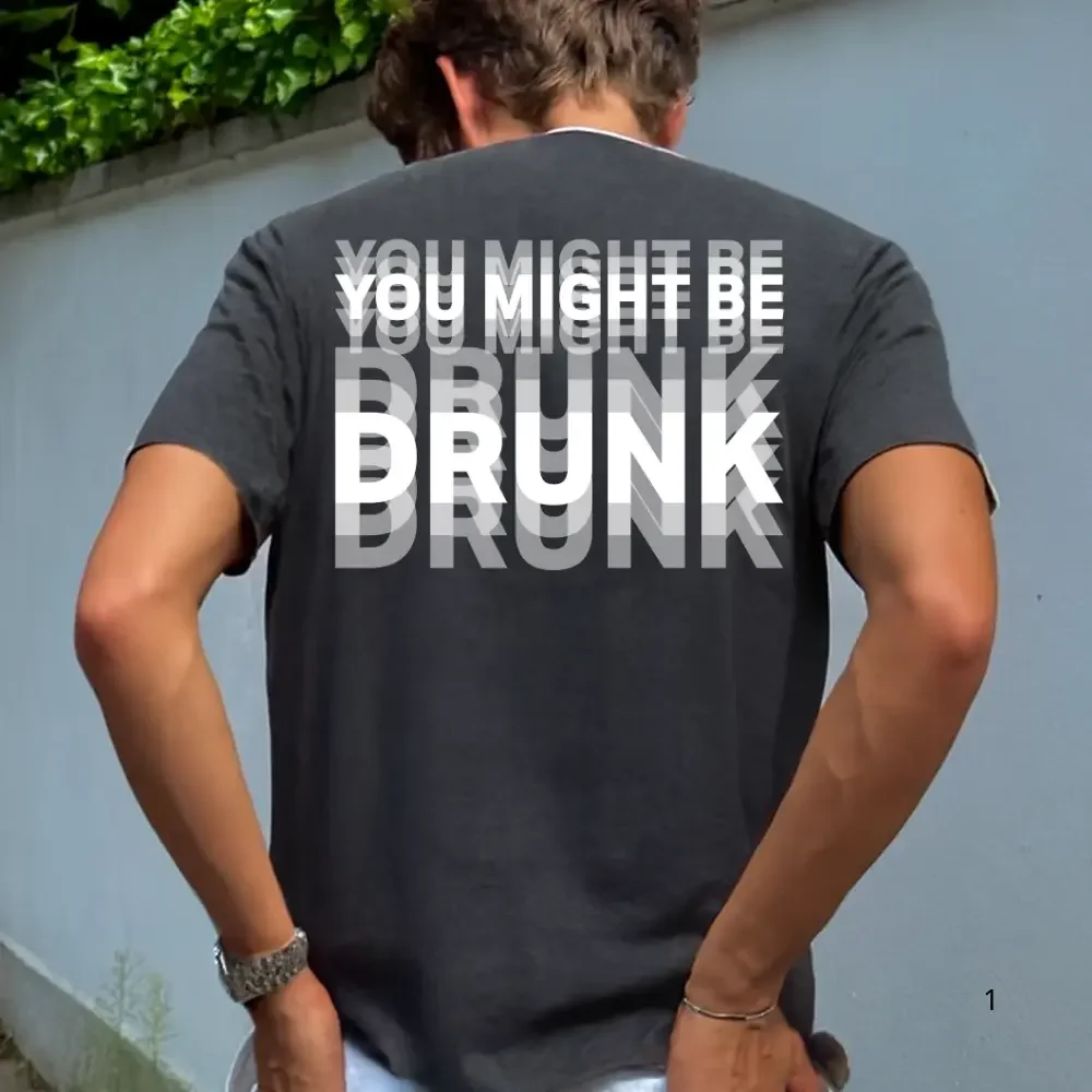 Funny Streetwear Graphic Tee – “You Might Be Drunk Unisex” T-Shirt, Sweatshirt, Hoodie – Gifts Suitable for Anyone Casual Cotton