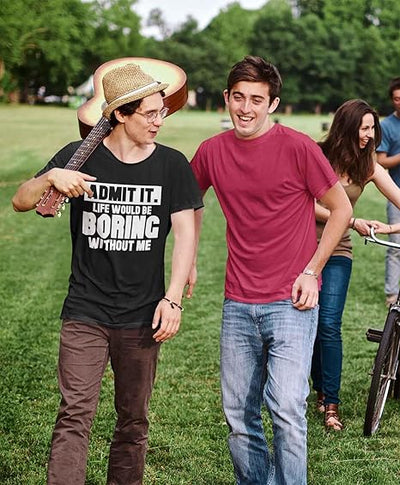 Admit It Life Would Be Boring Without Me Unisex Classic T-shirt
