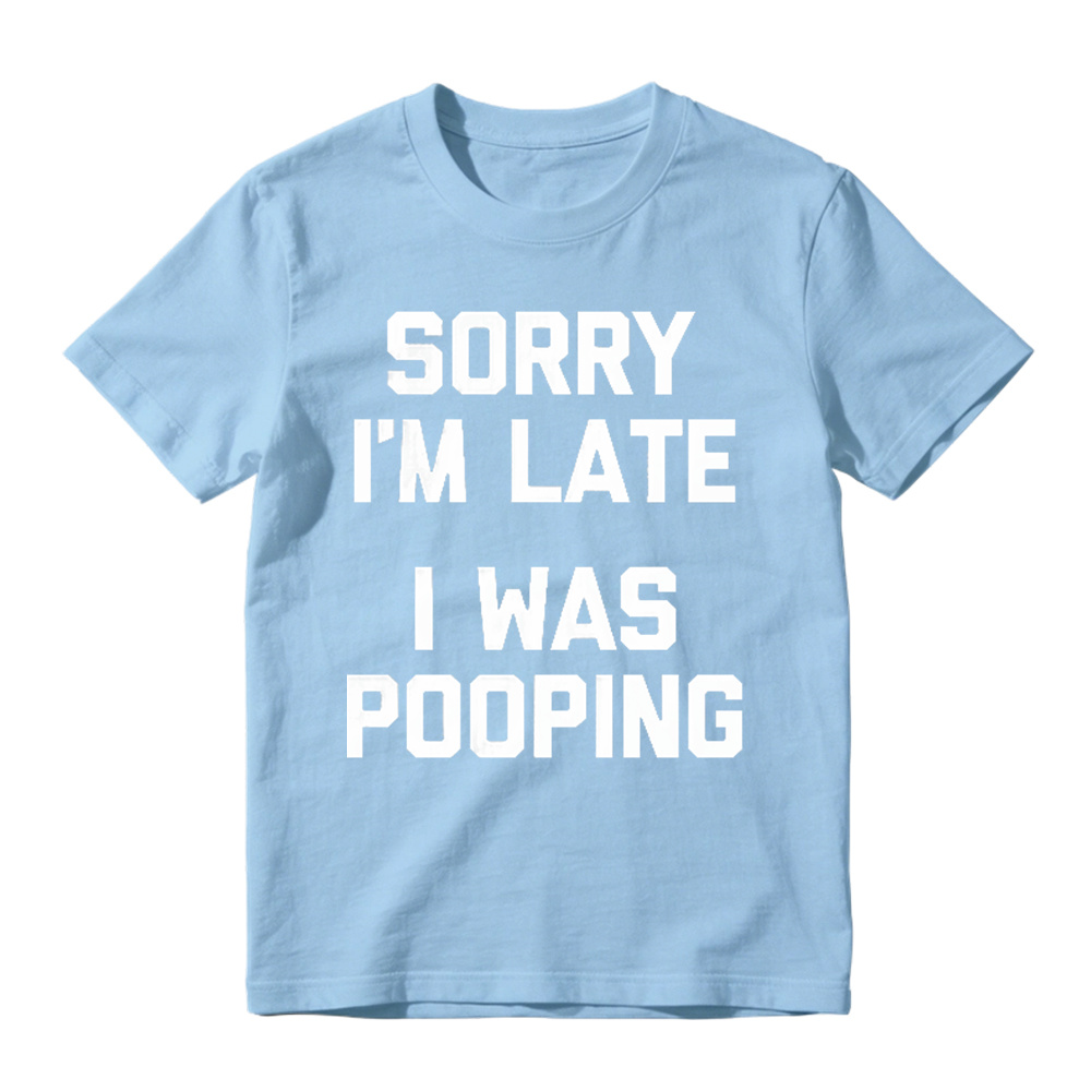 Sorry I M Late I Was Pooping Unisex Classic T-shirt