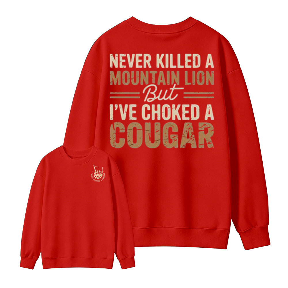 Never Killed a Mountain Lion But I have Choked a Cougar Funny Quote T-Shirt