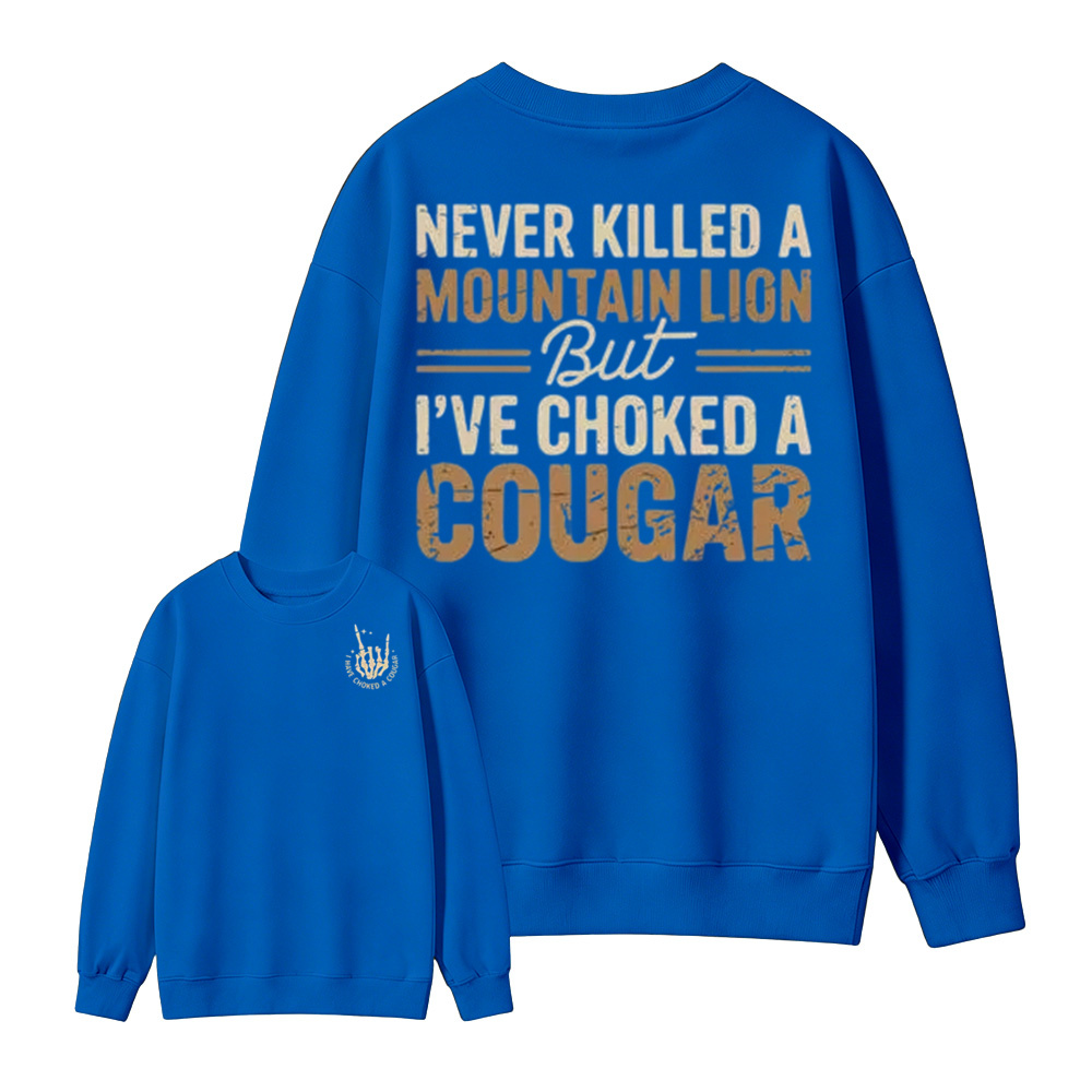 Never Killed a Mountain Lion But I have Choked a Cougar Funny Quote T-Shirt