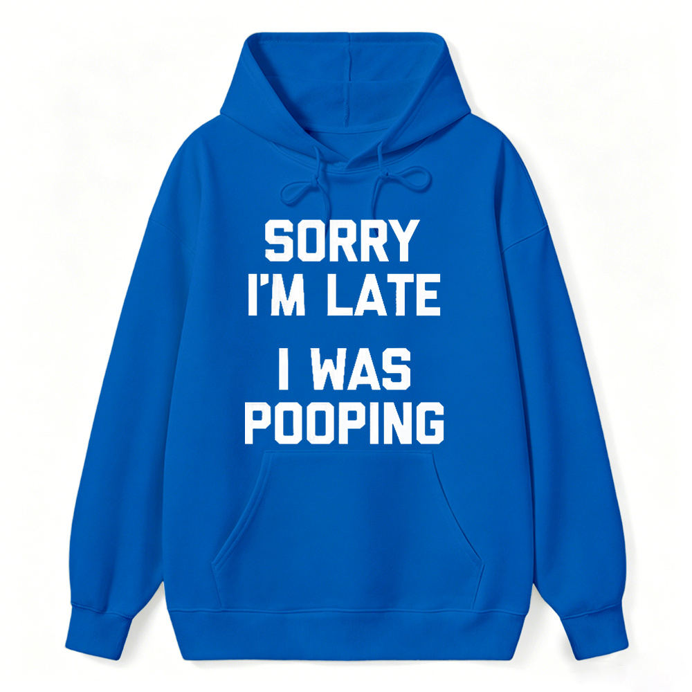 Sorry I M Late I Was Pooping Unisex Classic Hoodie