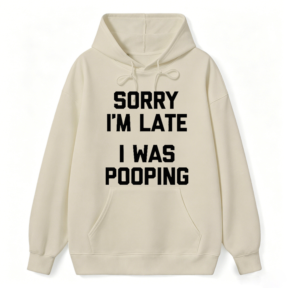 Sorry I M Late I Was Pooping Unisex Classic Hoodie