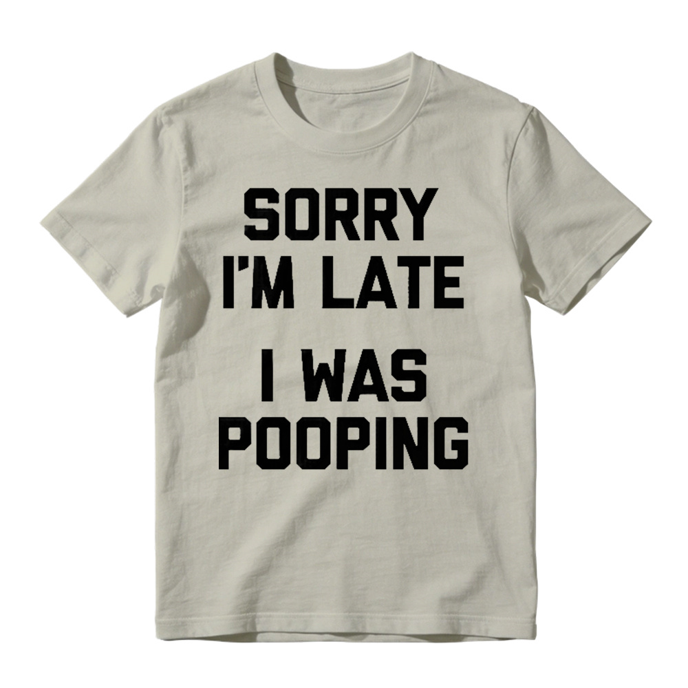Sorry I M Late I Was Pooping Unisex Classic T-shirt
