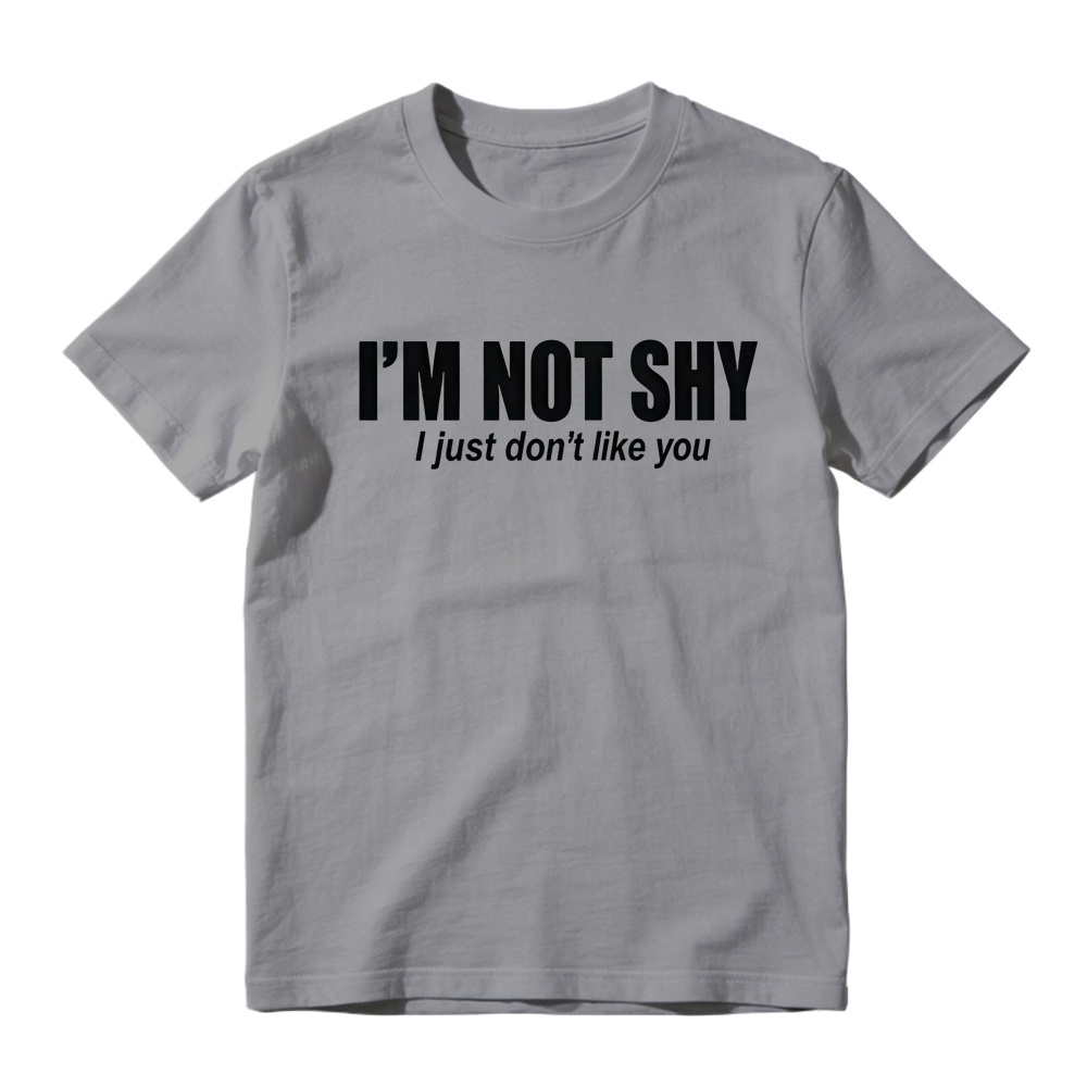 I'M NOT SHY I Just Don't Like You Aesthetic Graphic T-Shirt