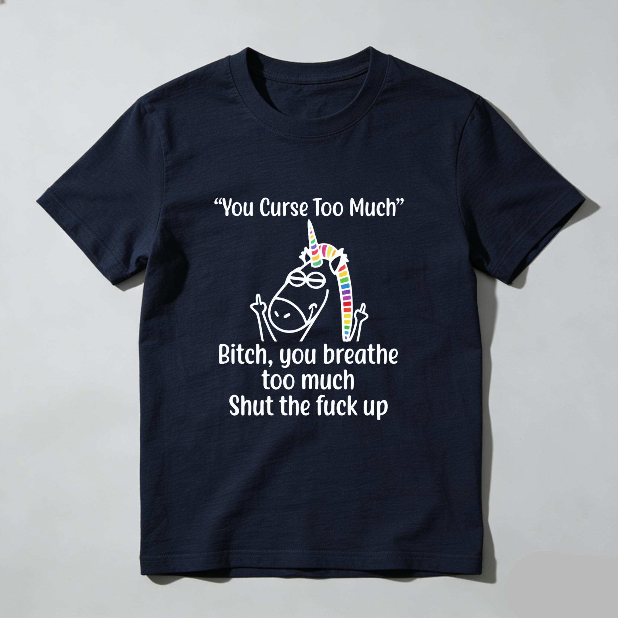 TEECURENT You Curse Too Much Unicorn Shirt Bitch You Breathe Too Much Shut The Fuck Up T-Shirt Funny Sassy Statement Tee WOMEN