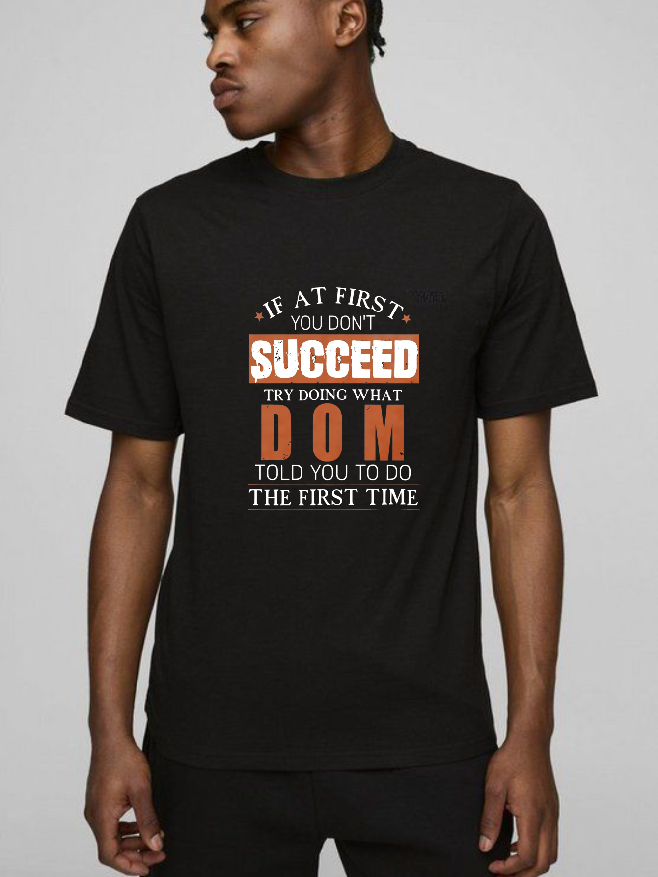 TEECURENT If At First You Dont Succeed Try Doing What Dom Told You To Do The First Time Pure Cotton Short Sleeve T Shirt-TeeCurent