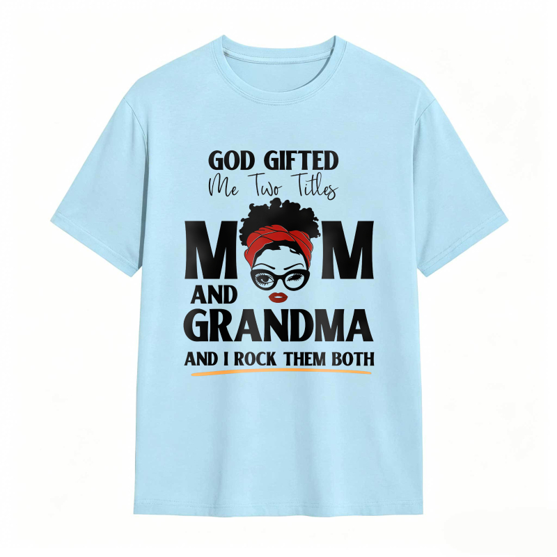 God Gifted Me Two Titles Mom And Grandma And I Rock Them Both Unisex Classic T-shirt
