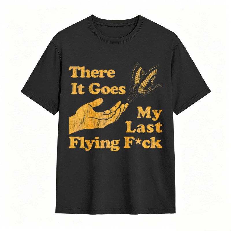 There It Goes My Last Flying Fck Graphic T-shirt