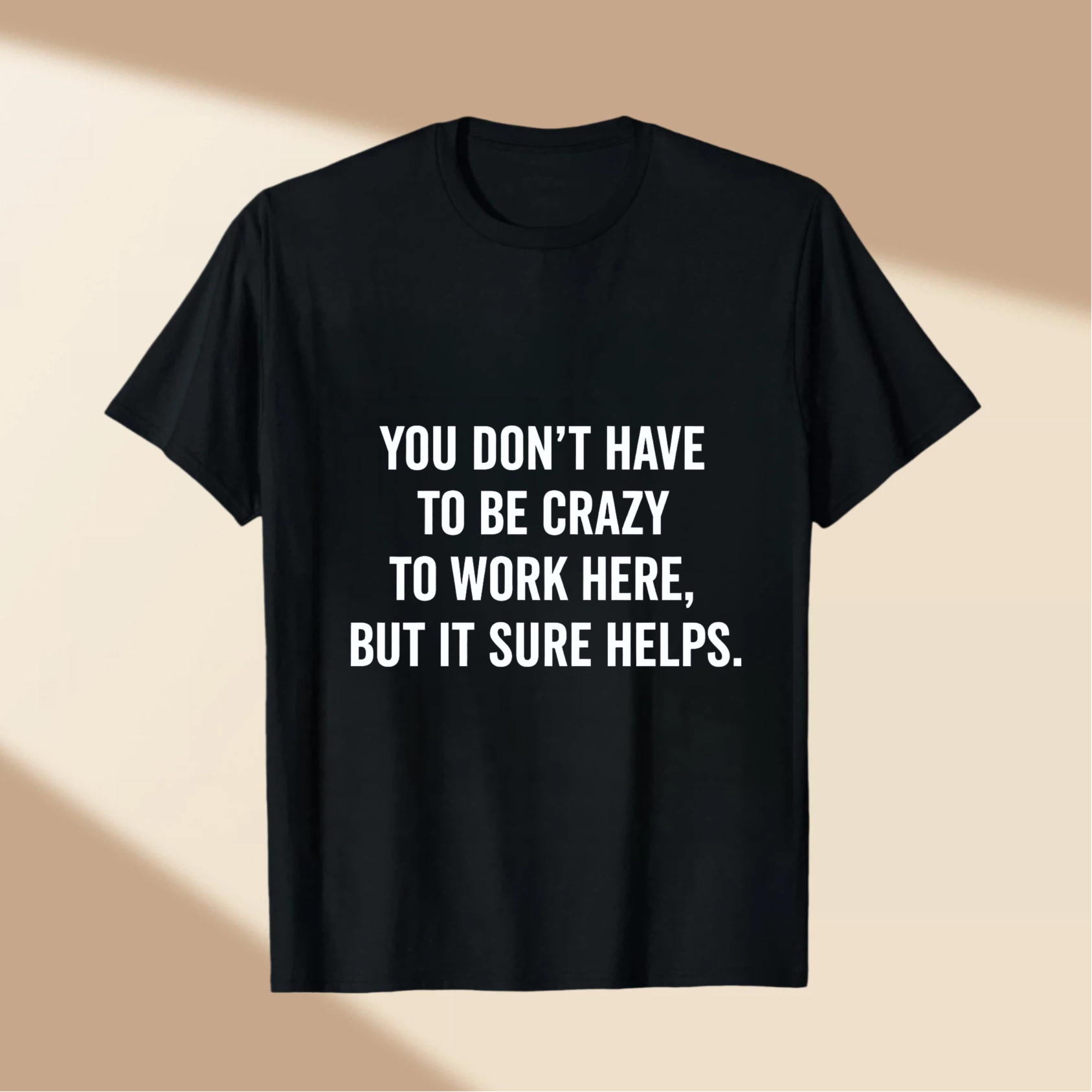 TEECURENT You Dont Have To Be Crazy To Work Here But It Sure Helps T Shirt WOMEN