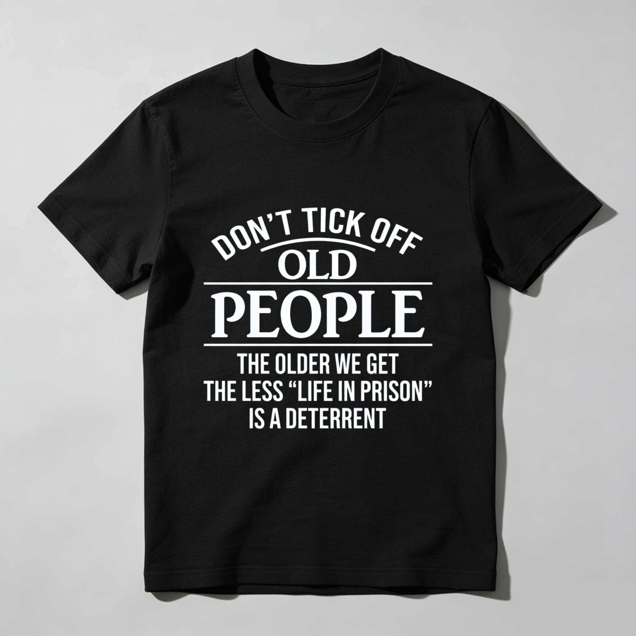 TEECURENT Dont Tick Off Old People The Older We Get The Less Life In Prison Is A Deterrent T-Shirt WOMEN