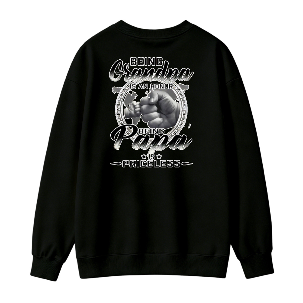 Being Grandpa Is An Honor Being Papa Is Priceless Fist Graphic Sweatshirt