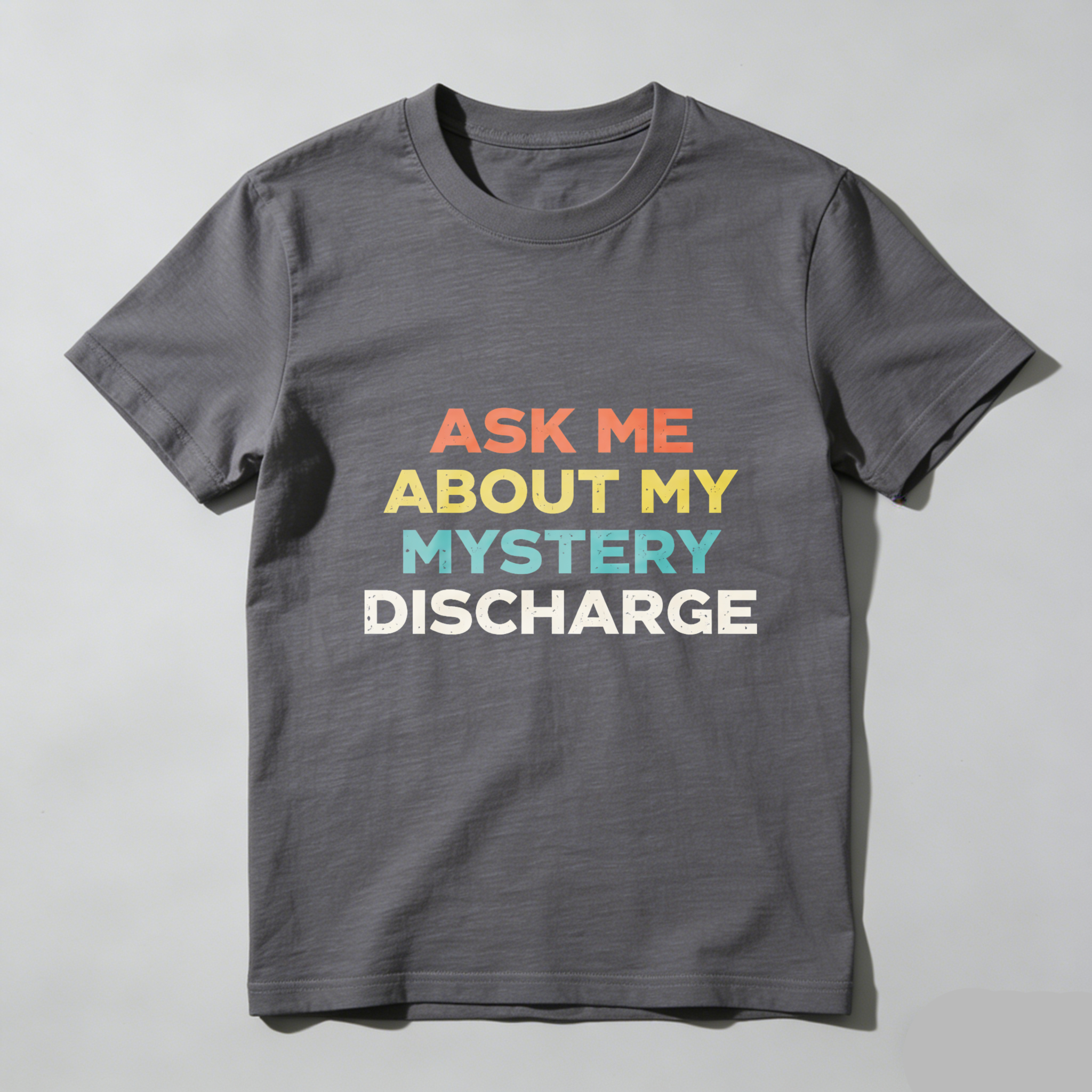 TEECURENTAsk Me About My Mystery Discharge T Shirt Funny Humor Statement Graphic Tee Black Colorful Text Design Unisex Casual Wear-TeeCurent