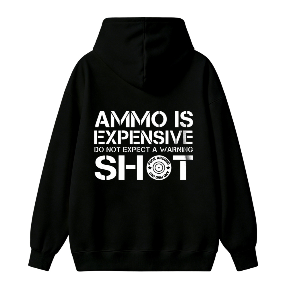 Ammo Is Expensive Do Not Expect A Warning Shot Graphic Unisex Classic Hoodie